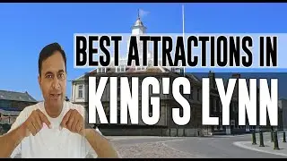 Best Attractions and Places to See in King's Lynn, United Kingdom UK