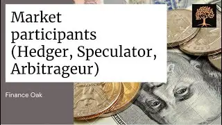 FinanceOak - Market Participants (Hedgers, Speculators, Arbitrageurs)
