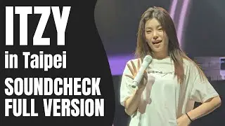 ITZY in Taipei Soundcheck FULL 4K FAN CAM: ITZY 2ND WORLD TOUR “BORN TO BE” (2024/07/20)