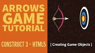 (#1) Arrows Game Tutorial: Creating Game Objects | Construct 3 | HTML5 Game