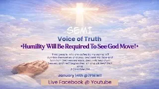 “HUMILITY WILL BE REQUIRED TO SEE GOD MOVE!”