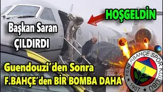 Guendouzi indi 'O' da bitti! Saran emretti Fener'den Bir Bomba Daha..