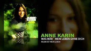 Anne Karin -  Was wär mein Leben ohne dich (Official Audio)