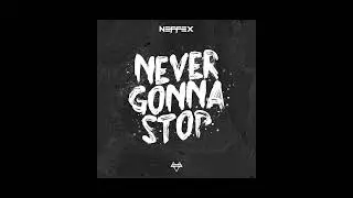 Neffex - Never Gonna Stop (Clean)