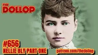 Подкаст Dollop, выпуск 656 &mdash; Нелли Блай, часть первая