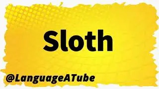 Sloth Pronunciation ⚡️ How To Pronounce Sloth!