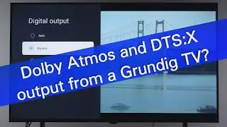 How to output Dolby Atmos and DTS:X using HDMI eARC on Grundig TV?