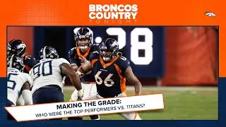 Making the grade: Who were Denver's top performers vs. the Titans? | Broncos Country Tonight
