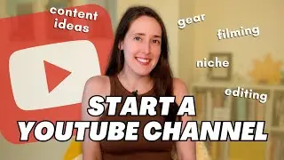 How to Start a YouTube Channel in 2025 (Gear, Filming, Editing)