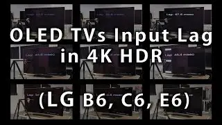 OLED TVs Input Lag in 4k HDR (B6, C6, E6)