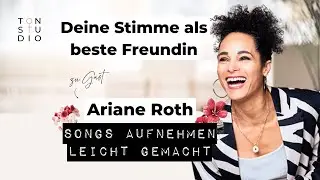Deine Stimme als beste Freundin: Ariane Roth &uuml;ber stimmliche St&auml;rke, Selbstf&uuml;rsorge und &Uuml;bepraxis