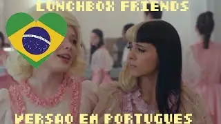 Lunchbox Friends- Melanie Martinez [VERS&Atilde;O EM PORTUGU&Ecirc;S] POR DIMI DUBS