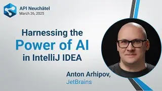 Harnessing the Power of AI in IntelliJ IDEA by Anton Arhipov, JetBrains - 26 March, 2025