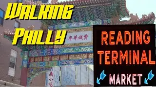 Walking Philly: Chinatown/Reading Terminal Market