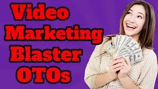 Video Marketing Blaster OTOs