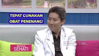 Tepat Gunakan Obat Penenang | Bincang Sehati