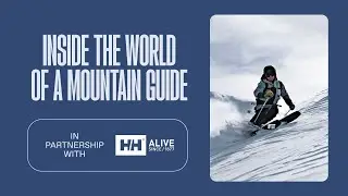Взгляд изнутри на мир горного гида | Altitude Sports x Helly Hansen