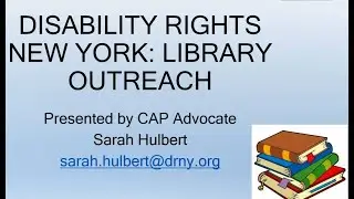 Disability Rights New York: Library Outreach, presented by Sarah Hulbert