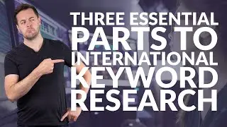 Three essential parts to international keyword research | Need-to-know