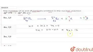 The number of `alpha` and `beta`-particles emitted in the nuclear reaction `._(90)^(210)