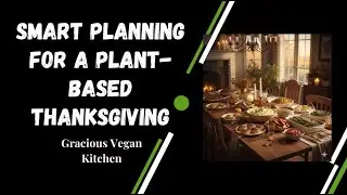 Smart Planning for a Plant-Based Thanksgiving
