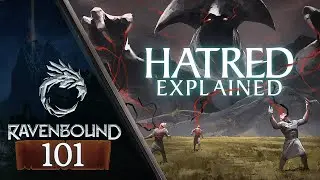 Ravenbound 101 -  Hatred Explained