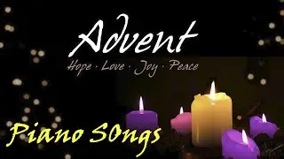 ADVENT PIANO SONGS - PIANO TH&Aacute;NH CA M&Ugrave;A VỌNG BẤT HỦ. #advent #pianothanhca
