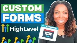 Building Custom Forms In GoHighLevel!