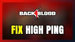 How to FIX Back 4 Blood High Ping & Packet Loss!