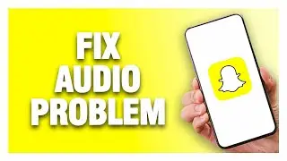 Snapchat App Audio Problem - How To Fix | Quick Solution