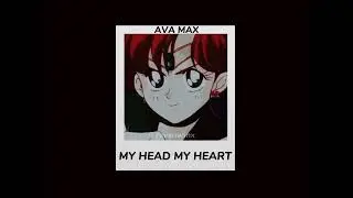Ava Max - My Head My Heart (slowed + reverb)