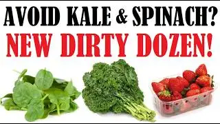 Avoid Kale & Spinach Unless Organic? New Dirty Dozen 2021