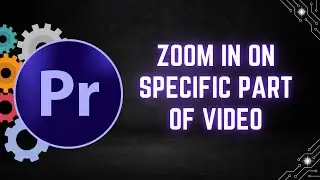 How to Zoom In on a Specific Part of a Video in Premiere Pro
