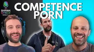 Competence Porn: Is Calm the New Charisma? | Shrink Space E.62