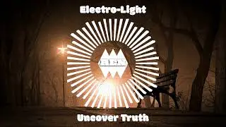 Electro-Light - Uncover Truth / Dance & EDM