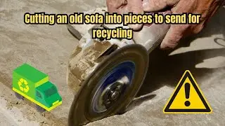 Cutting an old sofa into pieces to send for recycling