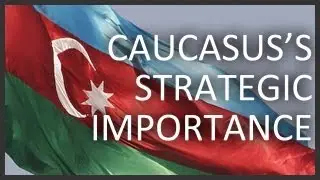 Caucasus's strategic importance