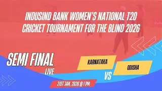 Karnataka Vs Odisha | Semi Final | Women&rsquo;s National T20 Cricket Tournament for the Blind 2026