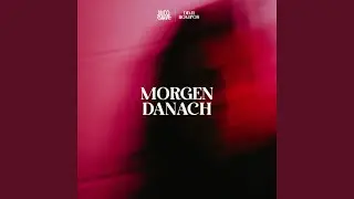 MORGEN DANACH