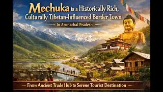 Mechuka Arunachal Pradesh | Hidden Paradise Near China Border | मेचुका अरुणाचल प्रदेश