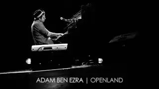 Adam Ben Ezra Trio - Openland ♫