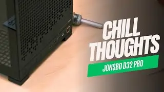Chill Thoughts: Jonsbo D32 Pro