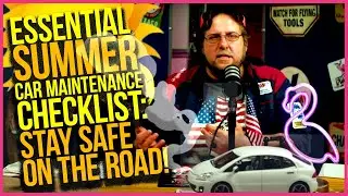 Essential Summer Car Maintenance Checklist: Stay Safe on the Road!