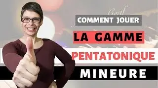#14- COMMENT JOUER LA GAMME PENTATONIQUE MINEURE