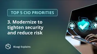 Top 5 priorities for CIOs - 3: Modernize to tighten security and reduce risk