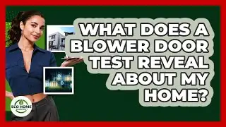 What Does A Blower Door Test Reveal About My Home? - Eco Home Blueprint