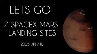 7 SpaceX Mars Landing Sites - 2025 update
