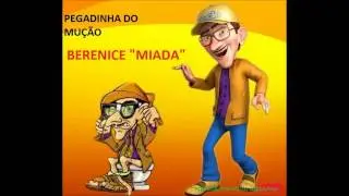 PEGADINHA DO MUÇÃO- BERENICE 