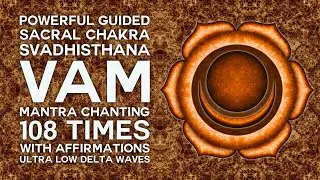 VAM Sacral Chakra Mantra Chanting 108 Times with Affirmations | Binaural Beats Healing Meditation