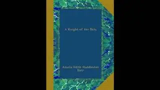 A Knight of the Nets by Amelia Edith Huddleston Barr - Full Audiobook